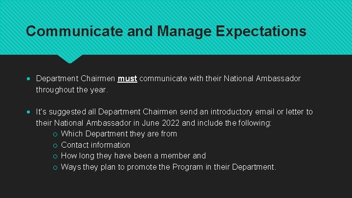 Communicate and Manage Expectations Department Chairmen must communicate with their National Ambassador throughout the