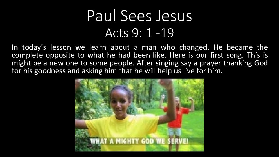 Paul Sees Jesus Acts 9: 1 -19 In today’s lesson we learn about a Paul Sees Jesus Acts 9: 1 -19 In today’s lesson we learn about a