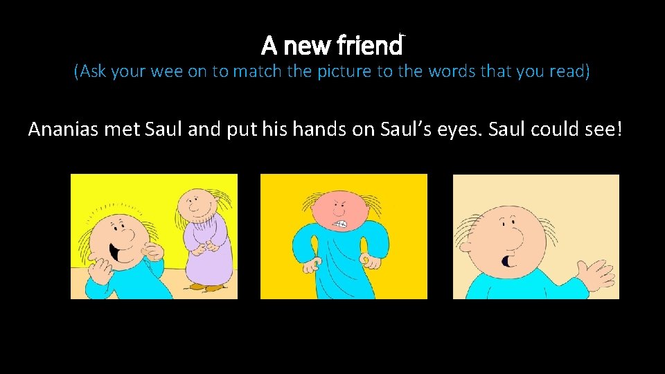 A new friend (Ask your wee on to match the picture to the words A new friend (Ask your wee on to match the picture to the words