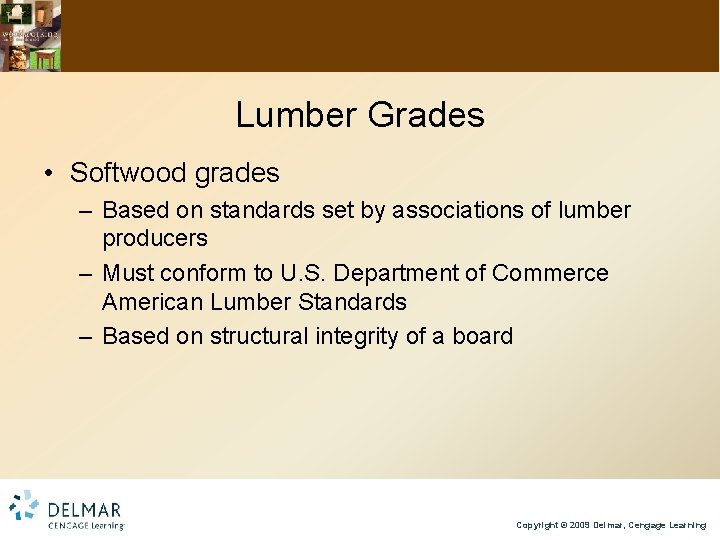 Lumber Grades • Softwood grades – Based on standards set by associations of lumber