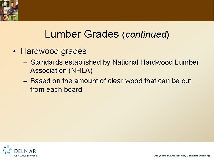Lumber Grades (continued) • Hardwood grades – Standards established by National Hardwood Lumber Association