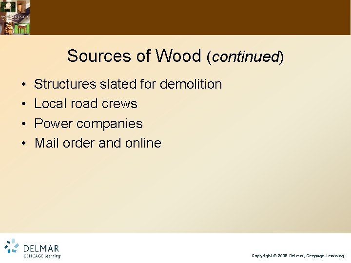Sources of Wood (continued) • • Structures slated for demolition Local road crews Power
