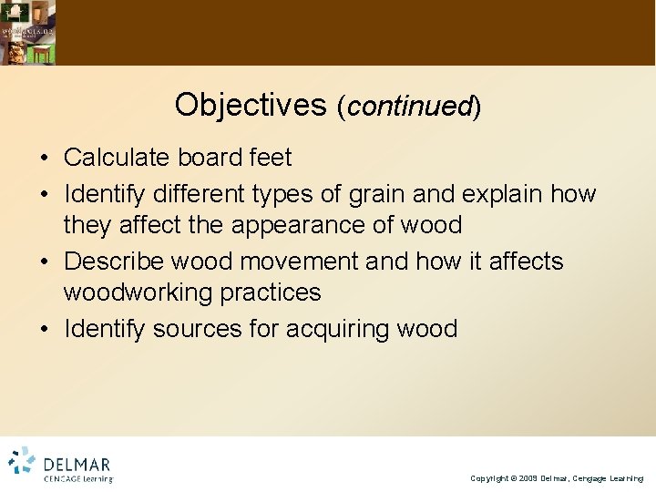 Objectives (continued) • Calculate board feet • Identify different types of grain and explain