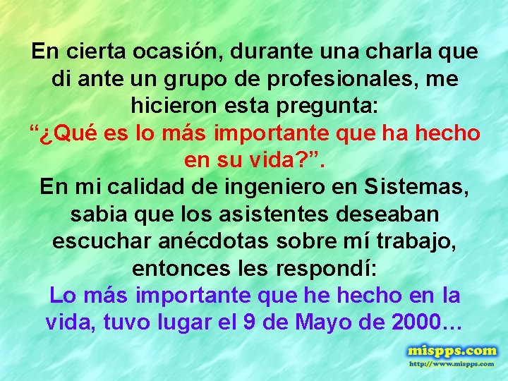 En cierta ocasión, durante una charla que di ante un grupo de profesionales, me