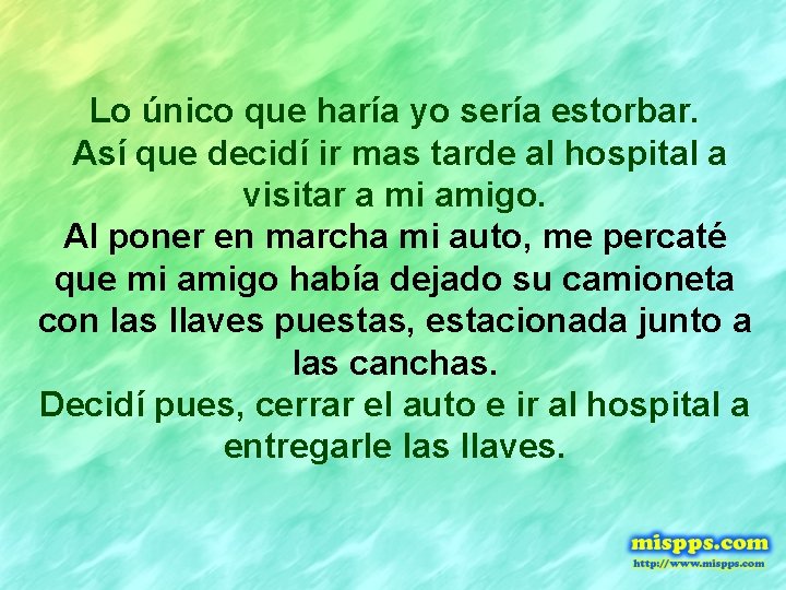 Lo único que haría yo sería estorbar. Así que decidí ir mas tarde al