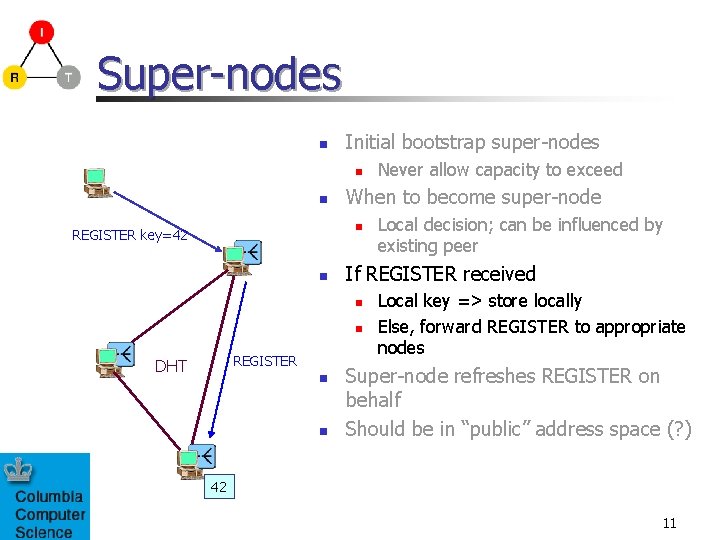 Super-nodes n Initial bootstrap super-nodes n n When to become super-node n REGISTER key=42