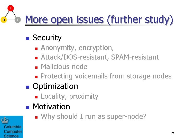 More open issues (further study) n Security n n n Optimization n n Anonymity,