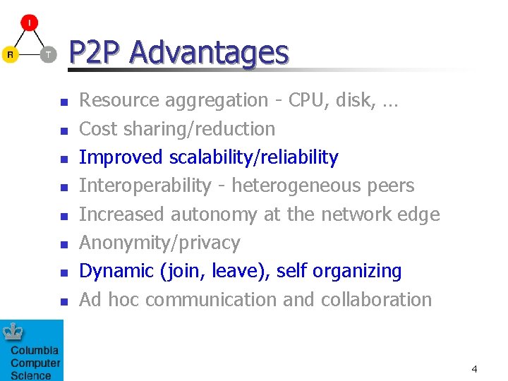 P 2 P Advantages n n n n Resource aggregation - CPU, disk, …