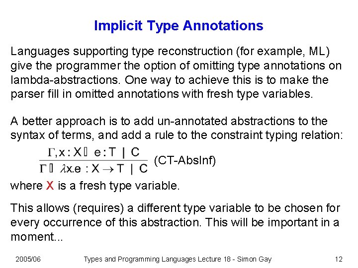 Implicit Type Annotations Languages supporting type reconstruction (for example, ML) give the programmer the Implicit Type Annotations Languages supporting type reconstruction (for example, ML) give the programmer the