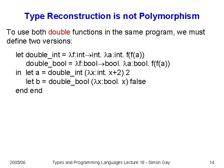 Type Reconstruction is not Polymorphism To use both double functions in the same program, Type Reconstruction is not Polymorphism To use both double functions in the same program,
