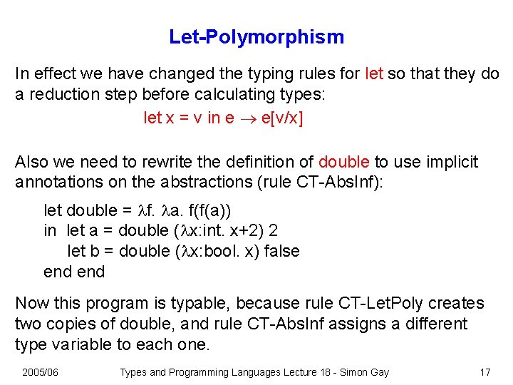 Let-Polymorphism In effect we have changed the typing rules for let so that they Let-Polymorphism In effect we have changed the typing rules for let so that they