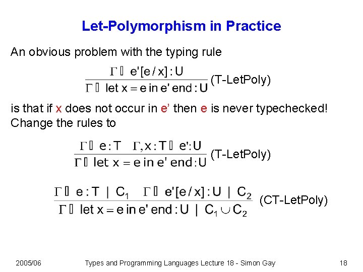 Let-Polymorphism in Practice An obvious problem with the typing rule (T-Let. Poly) is that Let-Polymorphism in Practice An obvious problem with the typing rule (T-Let. Poly) is that