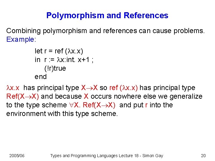 Polymorphism and References Combining polymorphism and references can cause problems. Example: let r = Polymorphism and References Combining polymorphism and references can cause problems. Example: let r =