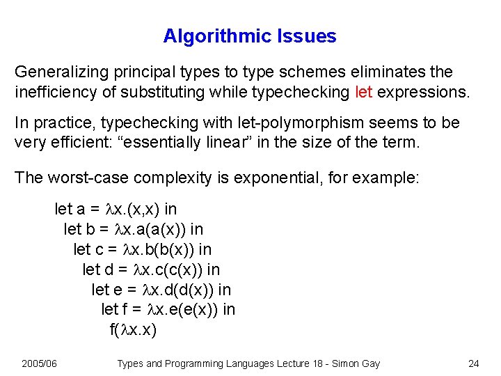 Algorithmic Issues Generalizing principal types to type schemes eliminates the inefficiency of substituting while Algorithmic Issues Generalizing principal types to type schemes eliminates the inefficiency of substituting while
