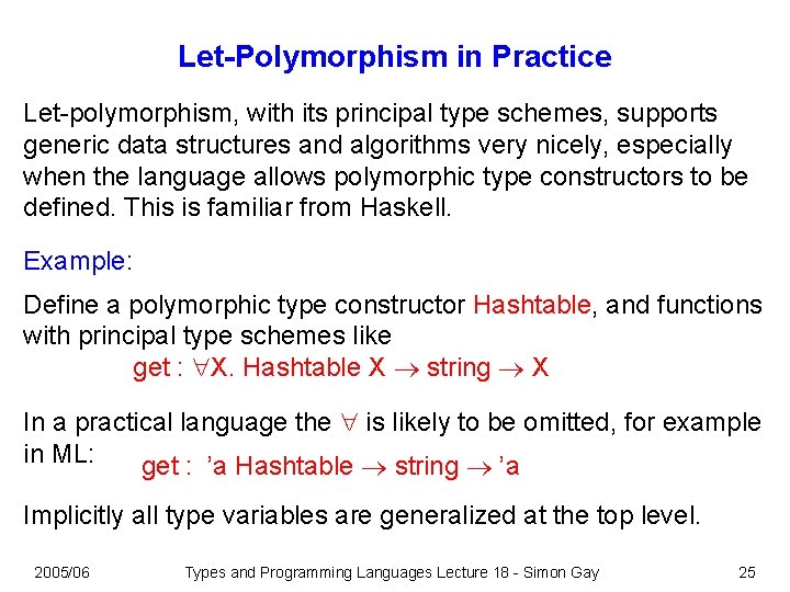 Let-Polymorphism in Practice Let-polymorphism, with its principal type schemes, supports generic data structures and Let-Polymorphism in Practice Let-polymorphism, with its principal type schemes, supports generic data structures and