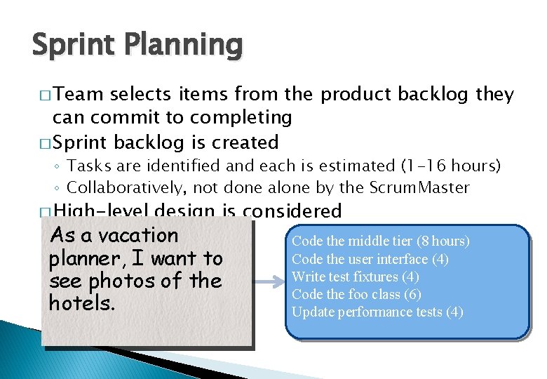 Sprint Planning � Team selects items from the product backlog they can commit to