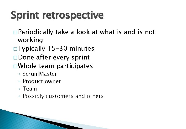 Sprint retrospective � Periodically take a look at what is and is not working