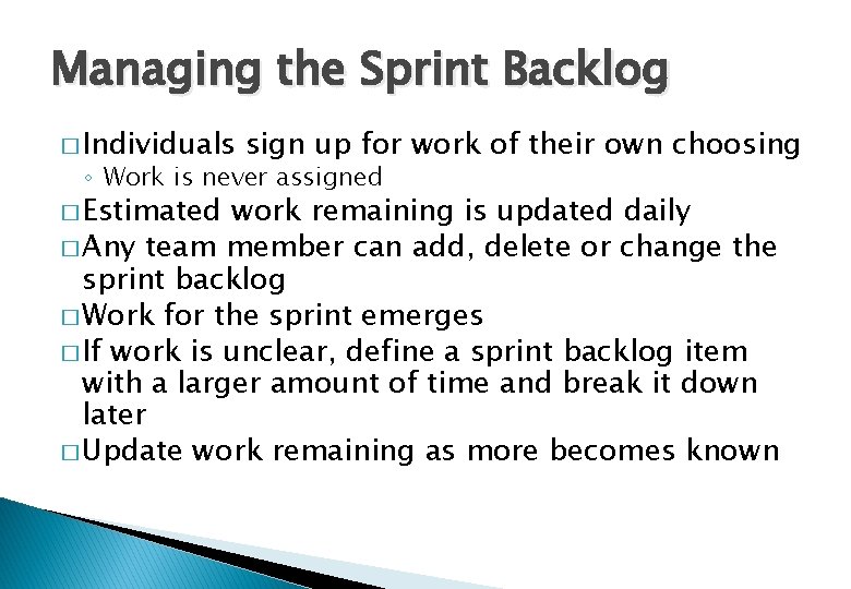 Managing the Sprint Backlog � Individuals sign up for work of their own choosing