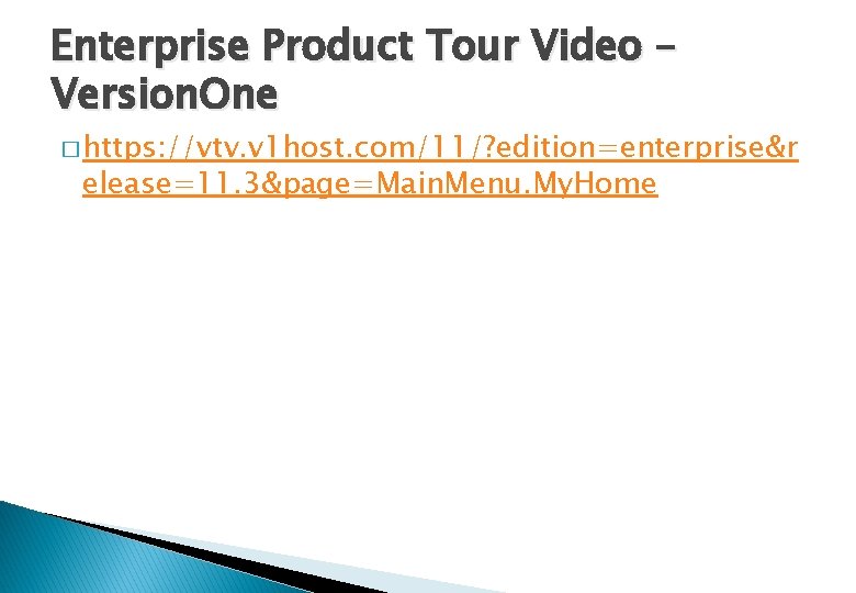 Enterprise Product Tour Video – Version. One � https: //vtv. v 1 host. com/11/?