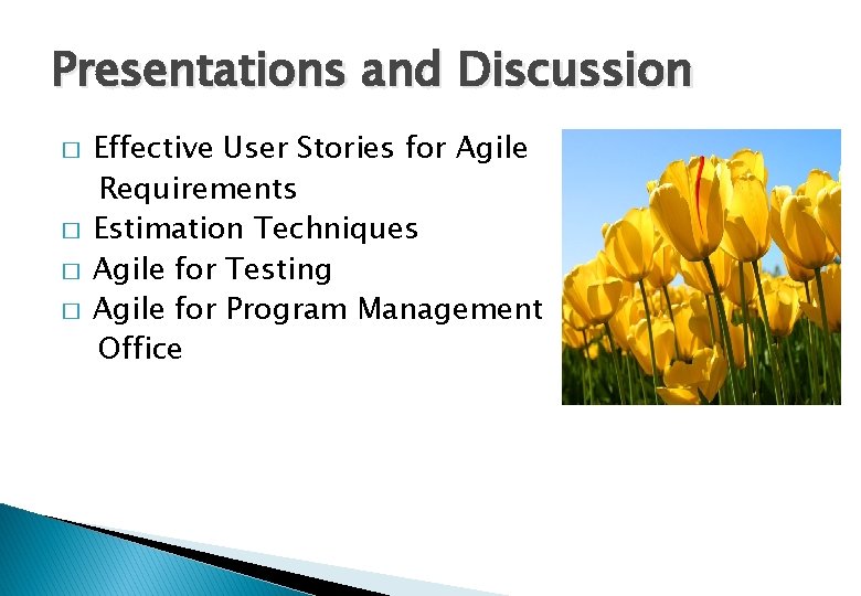 Presentations and Discussion � � Effective User Stories for Agile Requirements Estimation Techniques Agile