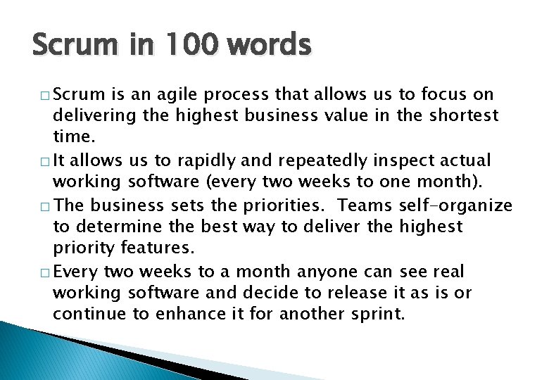 Scrum in 100 words � Scrum is an agile process that allows us to