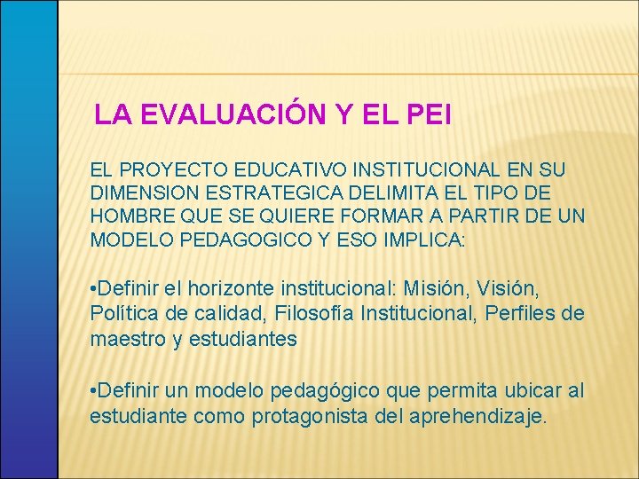 LA EVALUACIÓN Y EL PEI EL PROYECTO EDUCATIVO INSTITUCIONAL EN SU DIMENSION ESTRATEGICA DELIMITA