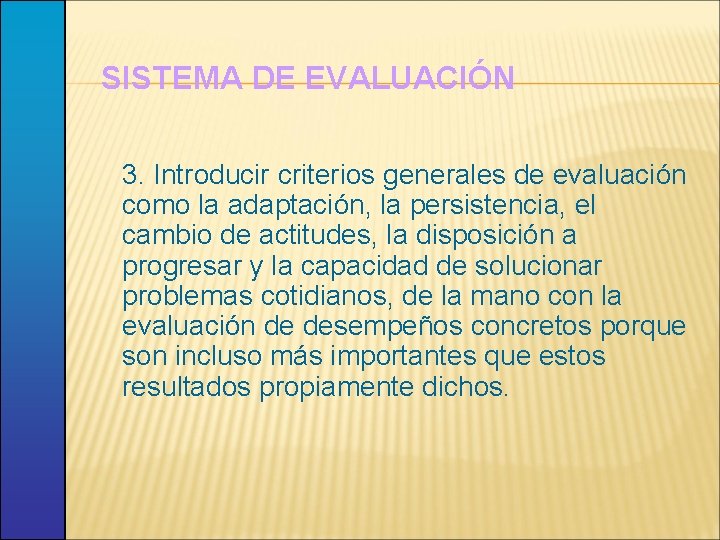 SISTEMA DE EVALUACIÓN 3. Introducir criterios generales de evaluación como la adaptación, la persistencia,