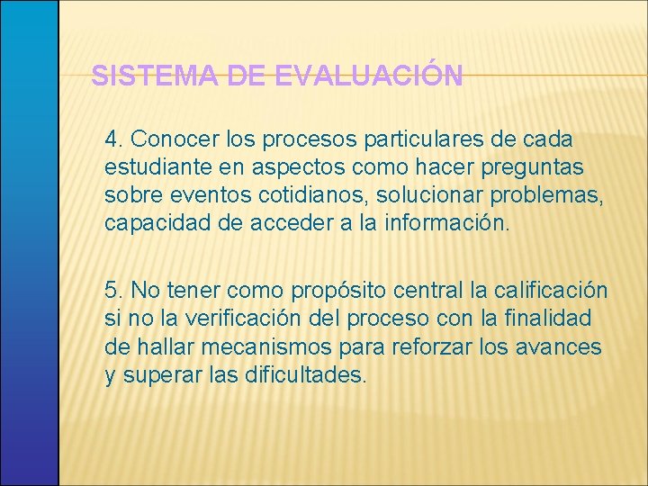 SISTEMA DE EVALUACIÓN 4. Conocer los procesos particulares de cada estudiante en aspectos como