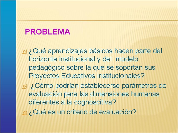 PROBLEMA ¿Qué aprendizajes básicos hacen parte del horizonte institucional y del modelo pedagógico sobre