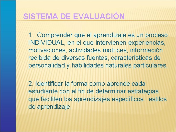 SISTEMA DE EVALUACIÓN 1. Comprender que el aprendizaje es un proceso INDIVIDUAL, en el