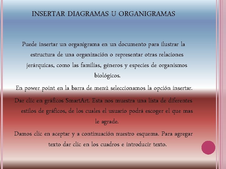 INSERTAR DIAGRAMAS U ORGANIGRAMAS Puede insertar un organigrama en un documento para ilustrar la