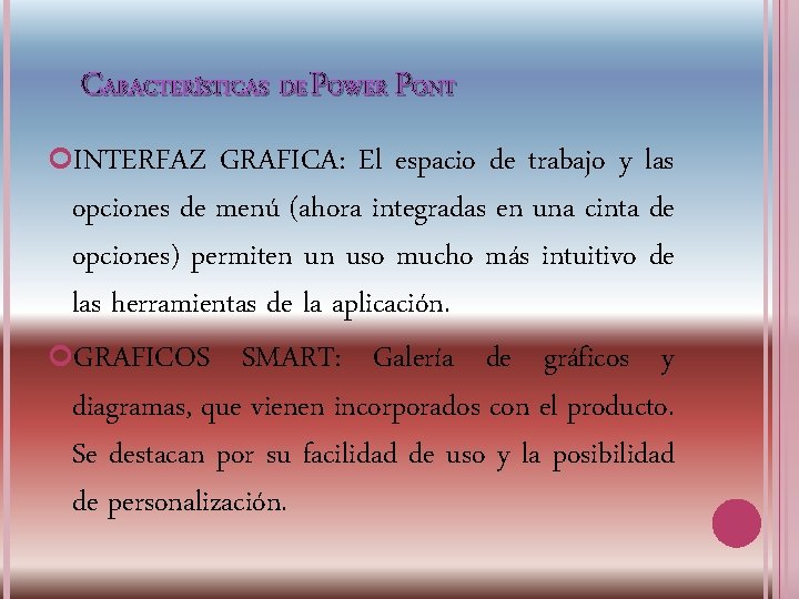 CARACTERÍSTICAS DE POWER PONT INTERFAZ GRAFICA: El espacio de trabajo y las opciones de