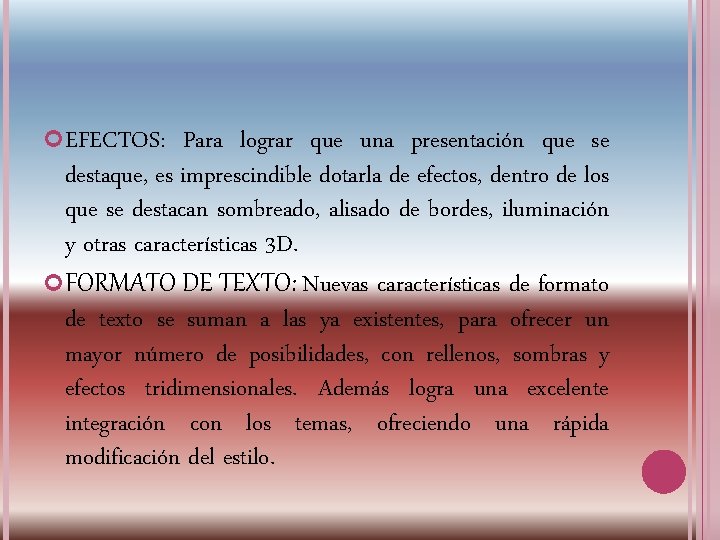  EFECTOS: Para lograr que una presentación que se destaque, es imprescindible dotarla de