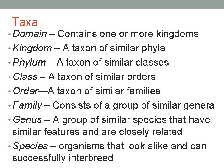 Taxa • Domain – Contains one or more kingdoms • Kingdom – A taxon