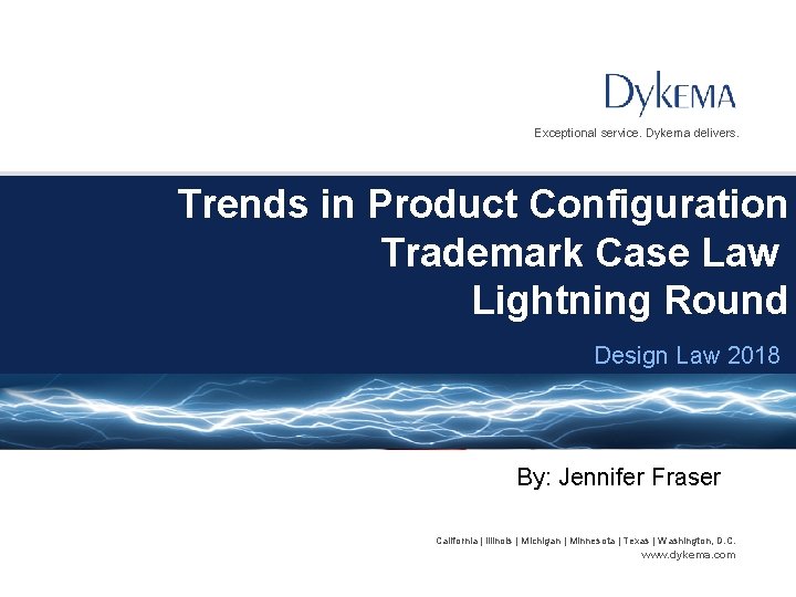 Exceptional service. Dykema delivers. Trends in Product Configuration Trademark Case Law Lightning Round Design