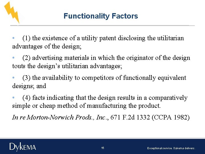 Functionality Factors • (1) the existence of a utility patent disclosing the utilitarian advantages