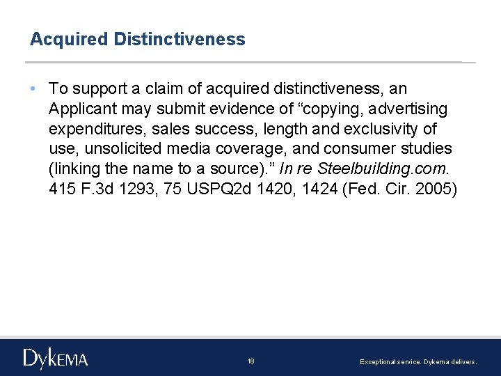 Acquired Distinctiveness • To support a claim of acquired distinctiveness, an Applicant may submit