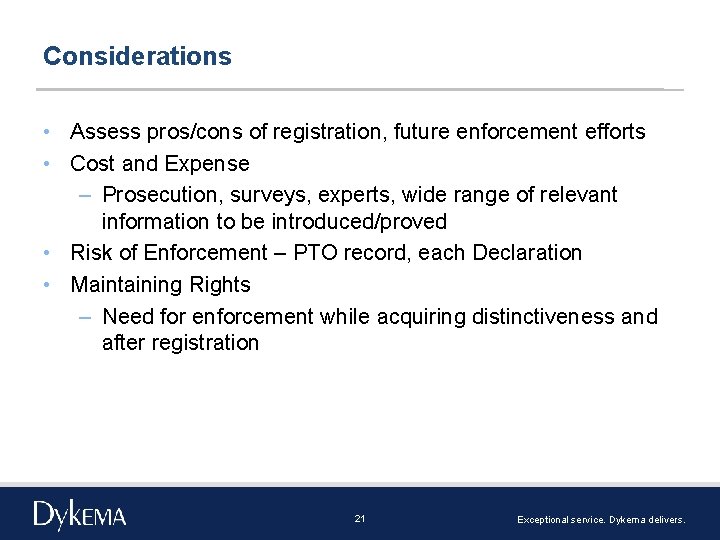 Considerations • Assess pros/cons of registration, future enforcement efforts • Cost and Expense –