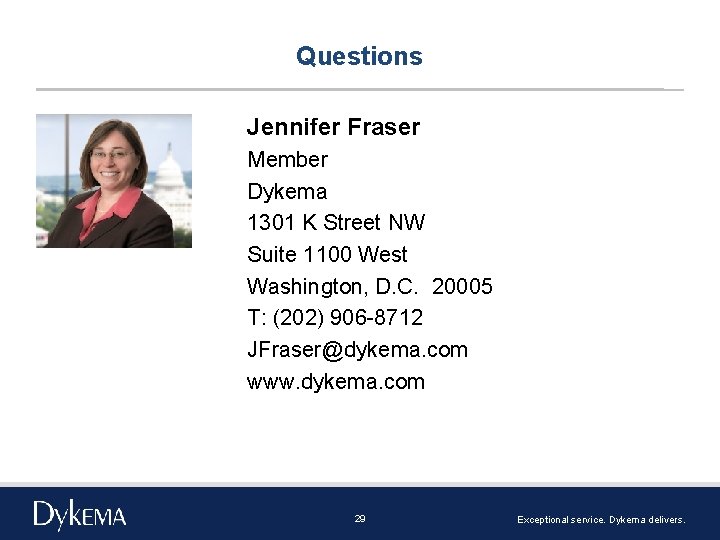 Questions Jennifer Fraser Member Dykema 1301 K Street NW Suite 1100 West Washington, D.