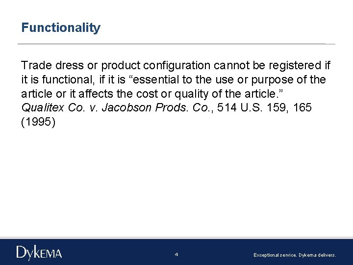 Functionality Trade dress or product configuration cannot be registered if it is functional, if