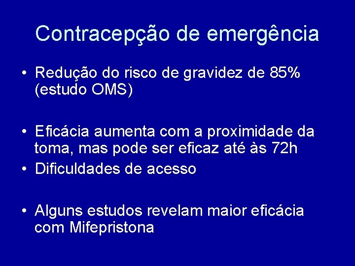 Contracepção de emergência • Redução do risco de gravidez de 85% (estudo OMS) •