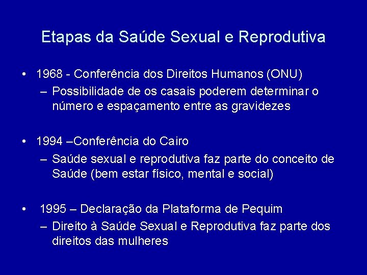 Etapas da Saúde Sexual e Reprodutiva • 1968 - Conferência dos Direitos Humanos (ONU)
