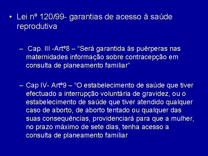  • Lei nº 120/99 - garantias de acesso à saúde reprodutiva – Cap.