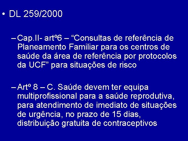 • DL 259/2000 – Cap. II- artº 6 – “Consultas de referência de