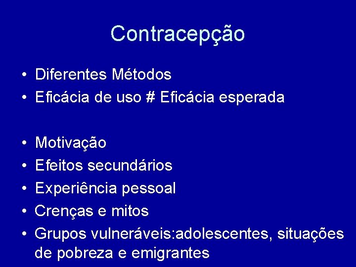 Contracepção • Diferentes Métodos • Eficácia de uso # Eficácia esperada • • •