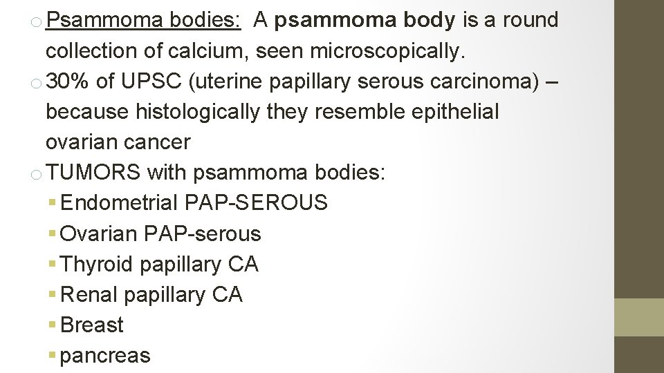 o Psammoma bodies: A psammoma body is a round collection of calcium, seen microscopically.