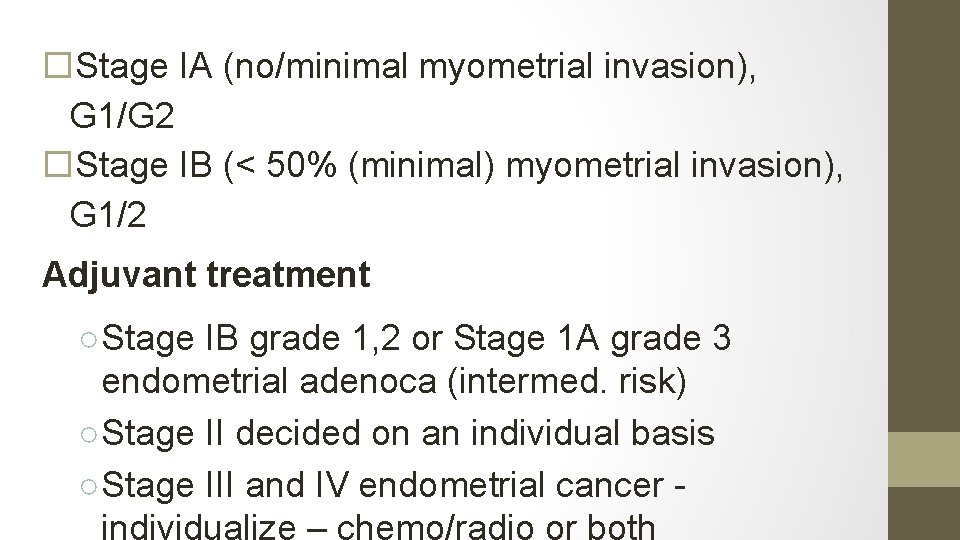  Stage IA (no/minimal myometrial invasion), G 1/G 2 Stage IB (< 50% (minimal)