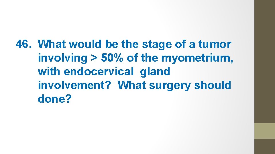 46. What would be the stage of a tumor involving > 50% of the