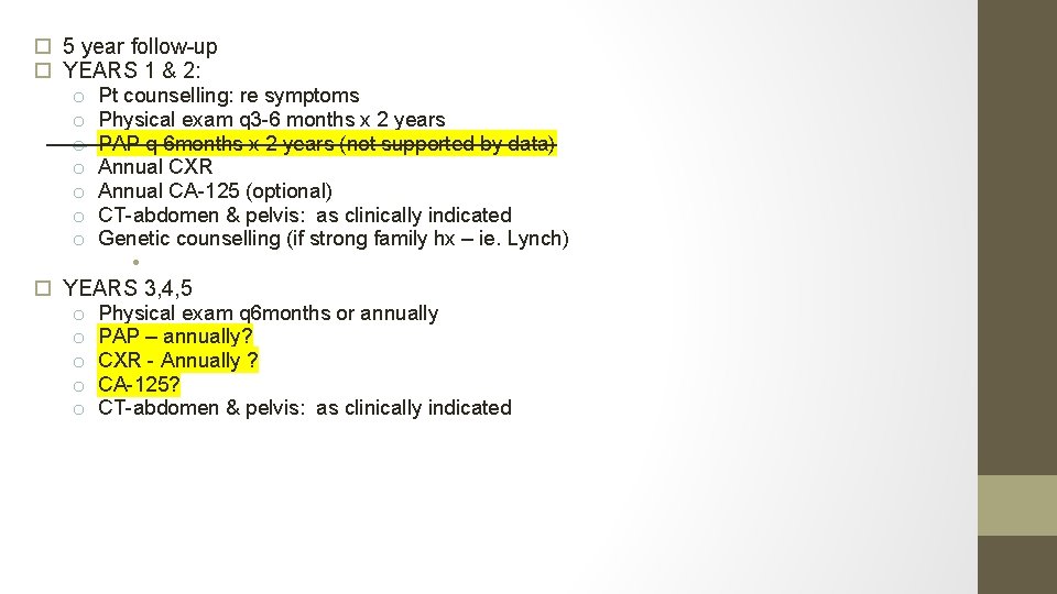  5 year follow-up YEARS 1 & 2: o Pt counselling: re symptoms o