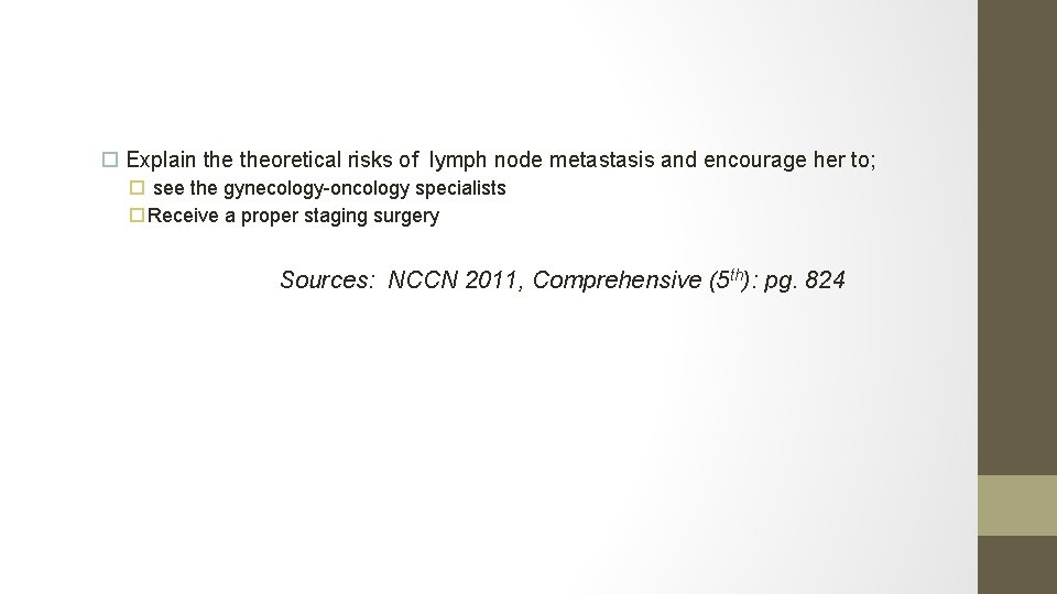  Explain theoretical risks of lymph node metastasis and encourage her to; see the